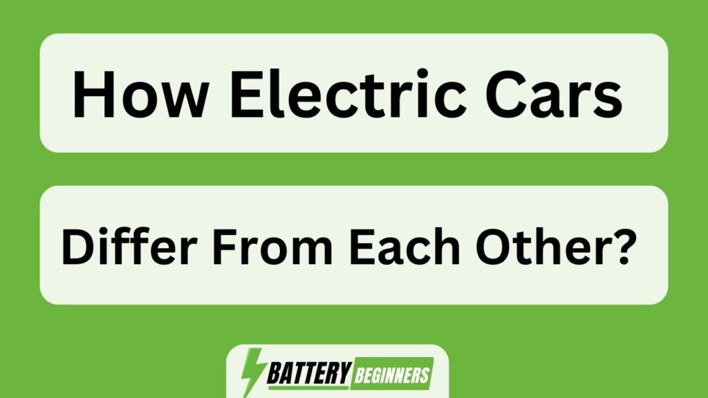 How Electric Cars Differ From Each Other? (See The Reasons Why Evs Are The Future)