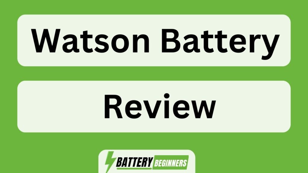 Watson Battery Review