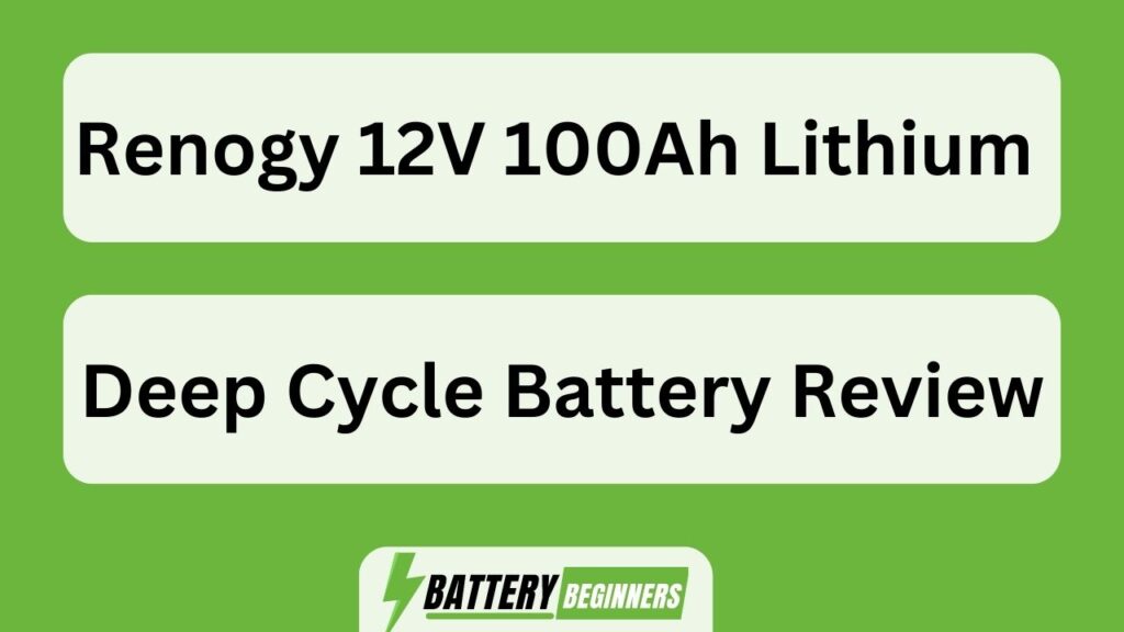 Renogy 12v 100ah Lithium Deep Cycle Battery Review