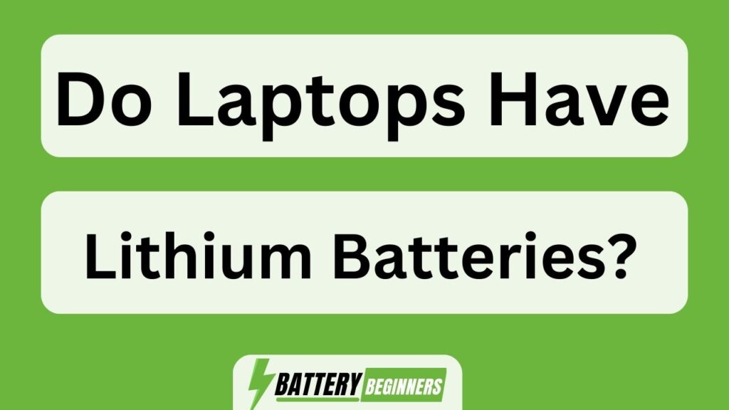 Do Laptops Have Lithium Batteries?
