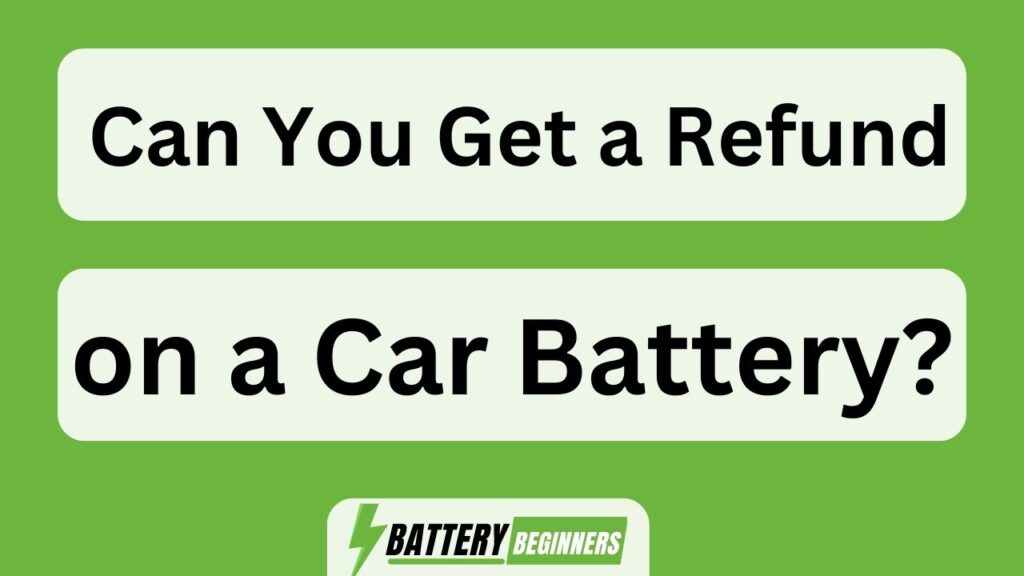 Can You Get A Refund On A Car Battery?