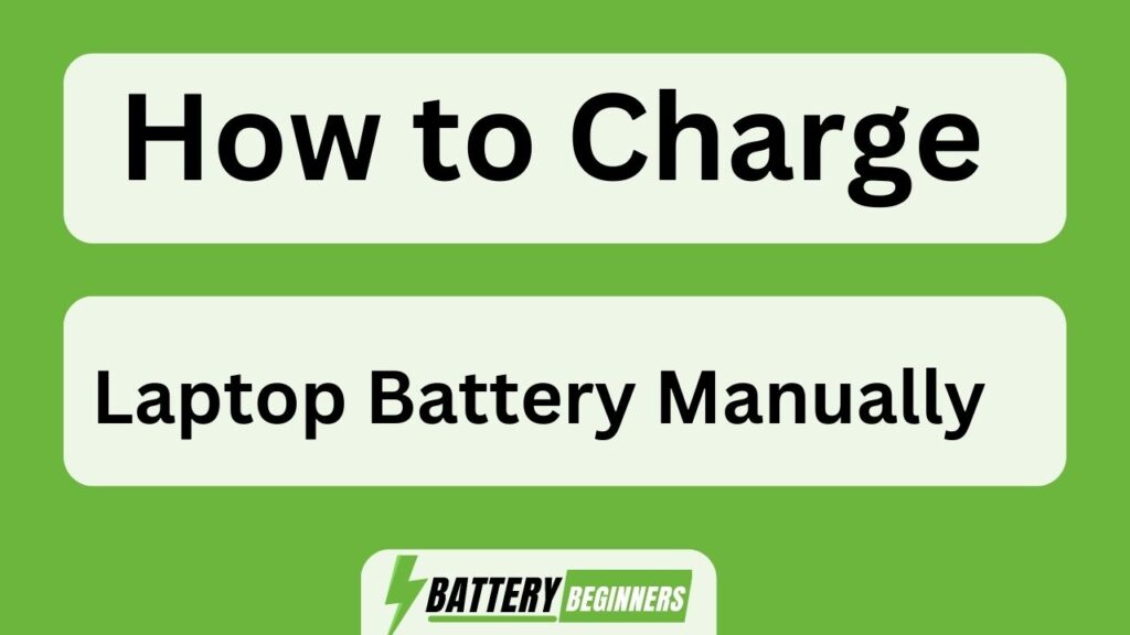 How To Charge Laptop Battery Manually