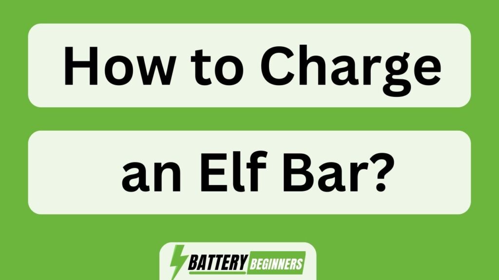 How To Charge An Elf Bar?