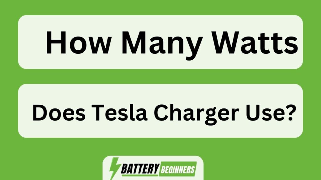 How Many Watts Does Tesla Charger Use?