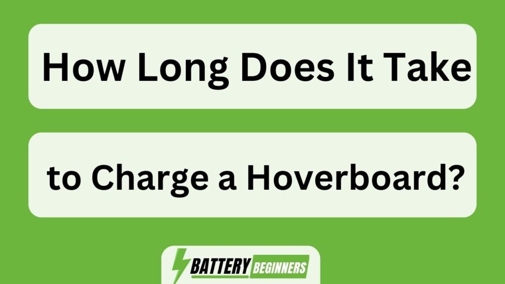 How Long Does It Take To Charge A Hoverboard?