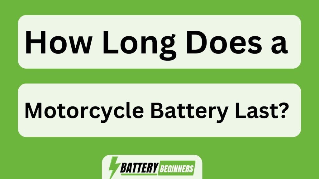How Long Does A Motorcycle Battery Last?