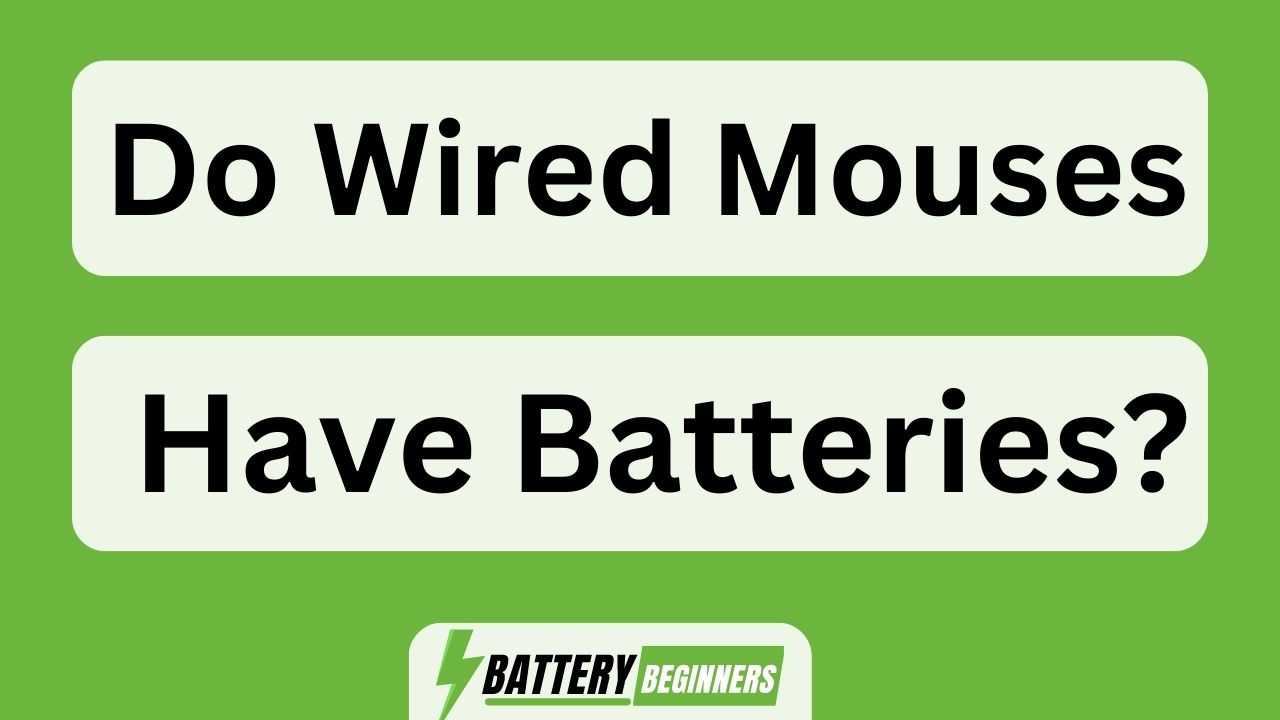 Do Wired Mouses Have Batteries?