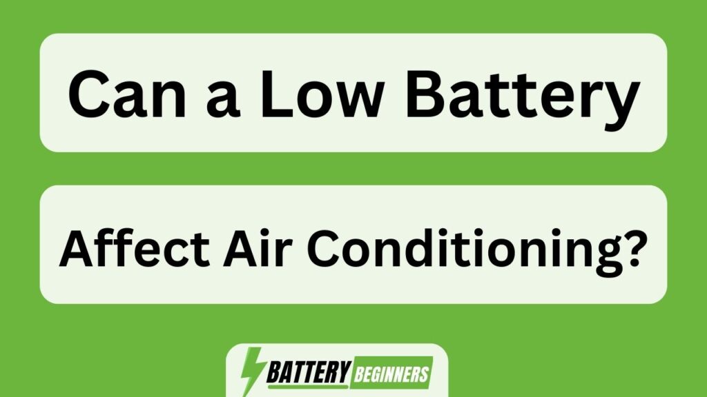 Can A Low Battery Affect Air Conditioning?
