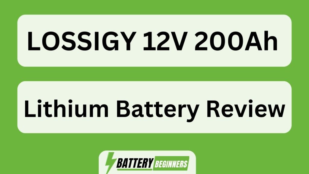 Lossigy 12v 200ah Lithium Battery Review