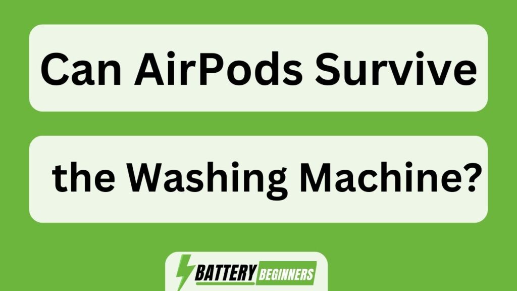 Can Airpods Survive The Washing Machine?